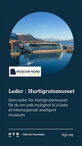 Det spektakulære Hurtigrutemuseet søker ny leder! | Hyr | Facebook
