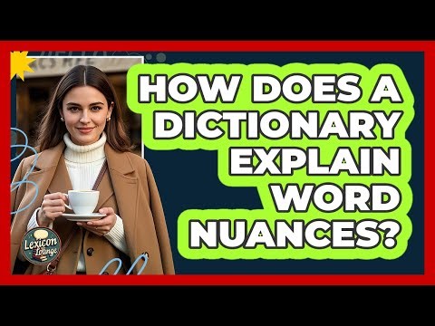 How Does A Dictionary Explain Word Nuances?