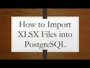 How to Import XLSX Files into PostgreSQL