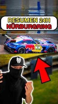 RESUMEN de las 24H de NÜRBURGRING 😱