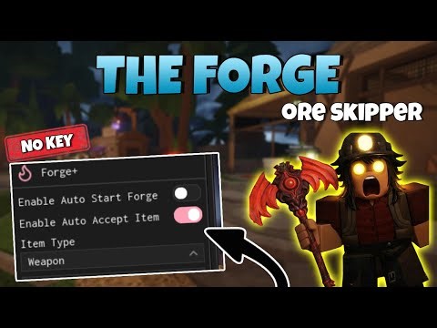 The Forge Script (NO KEY) - Auto Farm , Ore Skipper , Auto Forge & MORE 💥