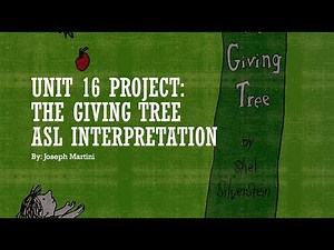 ASL 103 Unit 16 Video Project - The Giving Tree ASL Interpretation