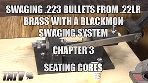 Swaging 223 Bullets from 22LR Brass with a Blackmon Swaging System - Chapter 3 - Seating Cores - The Reloaders Network