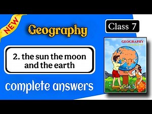 class 7th geography chapter 2 exercise - the sun the moon and the earth std 7 question answer