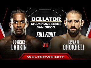 Lorenz Larkin vs Levan Chokheli | Bellator San Diego