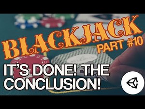 Blackjack Card Game in Unity Part X CONCLUSION