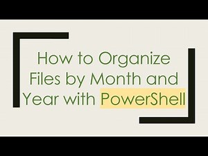 How to Organize Files by Month and Year with PowerShell