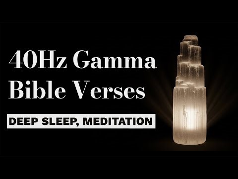 40Hz Gamma + Bible Verses | Deep Sleep, Meditation