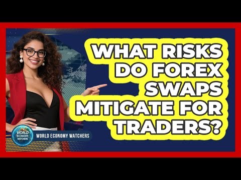 What Risks Do Forex Swaps Mitigate for Traders?