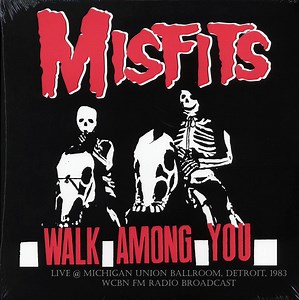 Misfits - Walk Among You: Live At Michigan Union Ballroom, Detroit, 1983 (WCBN FM Radio Broadcast)