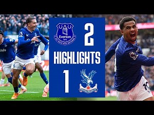 EVERTON 2-1 CRYSTAL PALACE | Premier League highlights