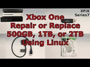 Xbox One Internal Hard Drive Repair or Replace Using Linux Series 7