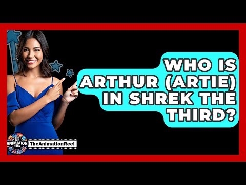 Who Is Arthur (Artie) In Shrek The Third? - The Animation Reel
