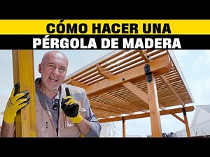 Cómo hacer una pérgola de madera | En terreno