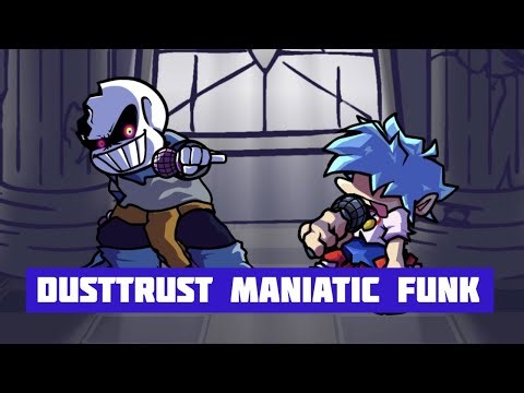 FNF: Dusttrust Maniatic Funk (VS Sans)