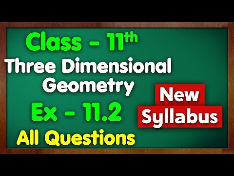 Class 11 Ex 11.2 Three Dimensional Geometry All Questions New Syllabus Green Board Chapter 11 Maths