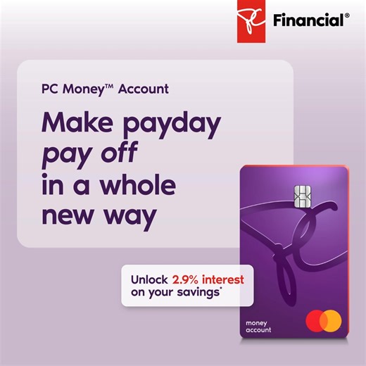 A simple switch, major rewards. Add payroll to your PC Money™ Account and a 0.7% boost on your savings for a limited time. | President's Choice Financial