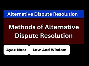 Methods of Alternative Dispute Resolution || Alternative Dispute Resolution || Ayaz Noor