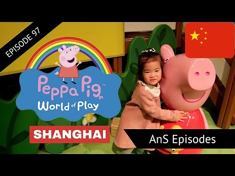 PEPPA PIG WORLD OF PLAY, SHANGHAI – KIDS INDOOR PLAYGROUND, THINGS TO DO WITH KIDS SHANGHAI (EP 97)