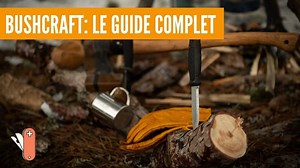 Bushcraft: Guide Complet (Matériel, Techniques, Conseils) - Autonomie & Survivalisme