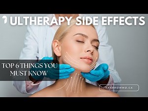 Ultherapy Side Effects - Top 6 Things to Know