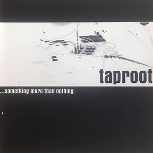 Taproot - ...Something More Than Nothing