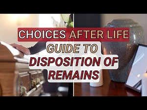 Choices After Life: A Comprehensive Guide to Disposition of Remains