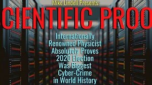 Mike Lindell Presents  SCIENTIFIC PROOF documentary on election fraud.