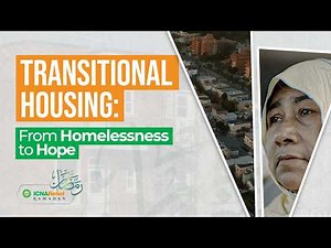From Homelessness to Hope | Transitional Housing | ICNA Relief