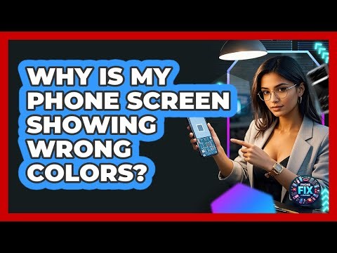 Why Is My Phone Screen Showing Wrong Colors? - Phone Fix and Features