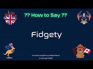 🌀🤏 How to Pronounce Fidgety? (CORRECTLY) | Pronunciation Planet