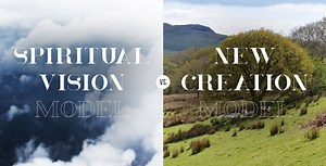 New Creation Model vs. Spiritual Vision Model? A Basic Introduction to New Creation Eschatology - Nordic Preacher
