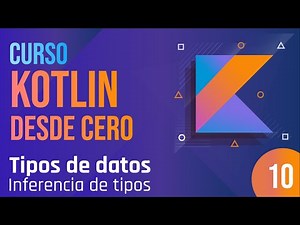 Clase 10 - Curso Kotlin desde cero. Inferencia de tipos