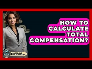 How To Calculate Total Compensation? - AssetsandOpportunity.org