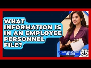 What Information Is In An Employee Personnel File? - Labor and Employment Law Expert