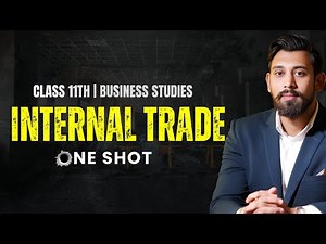Internal Trade | Chapter 10 | One Shot | Business Studies | Class 11