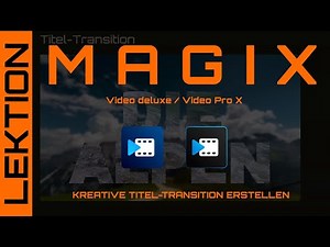 MAGIX Video - Eine kreative Titel-Transition als Intro-Idee erstellen plus Tipps