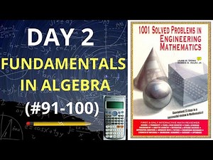 FUNDAMENTALS IN ALGEBRA part 5| 1001 Solved Problems in Engineering Mathematics (DAY 2) #91-100