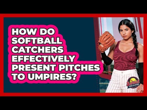 How Do Softball Catchers Effectively Present Pitches To Umpires? - Softball Basics and Beyond