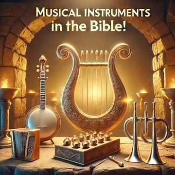 “8 Ancient Instruments That Filled the Bible with Music”