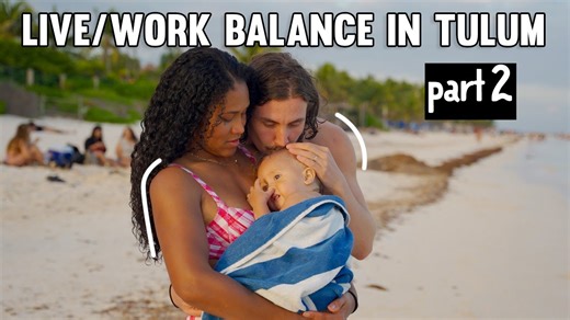 Living, Working, and Exploring Life in Tulum