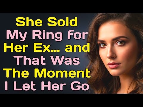 She Sold My Ring for Her Ex… and That Was the Moment I Let Her Go
