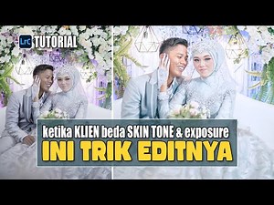 TRIK EDIT Pengantin Beda skin tone / Beda Exposure I TUTORIAL LIGHTROOM WEDDING