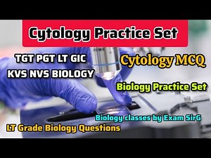 Cytology Practice Set, Lt grade biology classes, Biology MCQ, cytology Questions