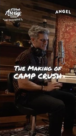 The Making Of Camp Crush | A Week Away: The Docuseries