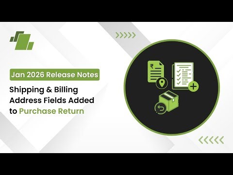 Jan 2026 Release Notes: Shipping & Billing Address Fields Added to Purchase Return