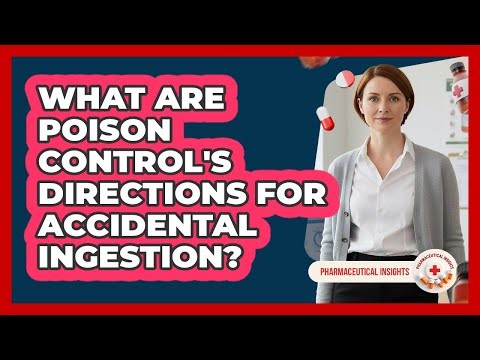 What Are Poison Control's Directions For Accidental Ingestion?