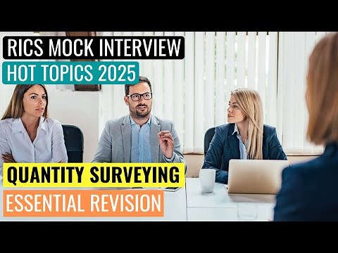 2025 HOT TOPICS - RICS APC FINAL ASSESSMENT MOCK INTERVIEW - QUANTITY SURVEYING