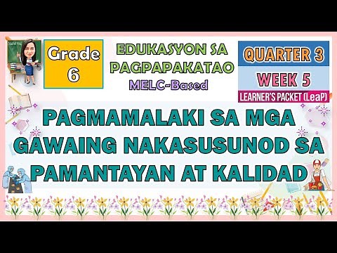 ESP 6 QUARTER 3 WEEK 5 | PAGMAMALAKI SA MGA GAWAING NAKASUSUNOD SA PAMANTAYAN AT KALIDAD