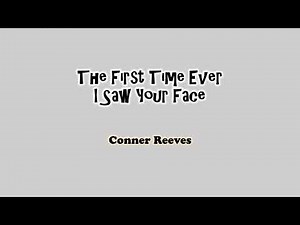 The First Time Ever I Saw Your Face - Conner Reeves (HQ)